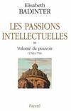 Les passions intellectuelles., III, Volonté de pouvoir, 1762-1778, Les Passions intellectuelles, Volonté de pouvoir (1762-1778)