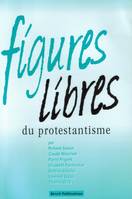 Figures libres du protestantisme, récits