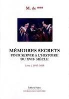 Mémoires secrets pour servir à l'histoire du XVIIe siècle, Tome I, 1643-1668, Mémoires secrets. Tome 1 (1643-1668)