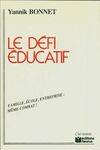 Le défi éducatif. Famille, école, entreprise : même combat !, famille, école, entreprise , même combat