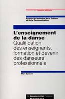 ENSEIGNEMENT DE LA DANSE (L'), qualification des enseignants, formation et devenir des danseurs professionnels