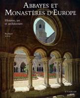 Abbayes et monastères d'Europe, histoire, art et architecture