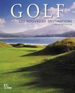 GOLF NOUVELLES DESTINATIONS, les nouvelles destinations