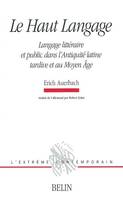 Le Haut Langage, Langage littéraire et public dans l'Antiquité latine tardive et au Moyen Âge