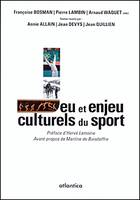 Jeu et enjeu culturels du sport - [actes du colloque, Roubaix, 12-13 novembre 2009]