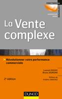 La vente complexe - 2e éd. - Révolutionner votre performance commerciale