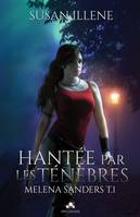 Hantée par les Ténèbres, Melena Sanders, T1