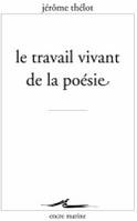 Le travail vivant de la poésie, essai