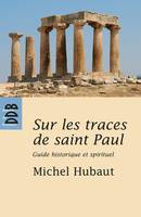 Sur les traces de Saint Paul, Guide historique et spirituel