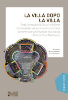 La villa dopo la villa, Trasformazione di un sistema insediativo ed economico in Italia centro-
settentrionale tra tarda Antichità e Medioevo