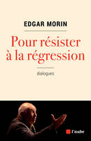 Pour résister à la régression / dialogues