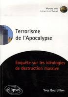 Terrorisme de l'Apocalypse, Enquête sur les idéologies de destruction massive, enquête sur les idéologies de destruction massive