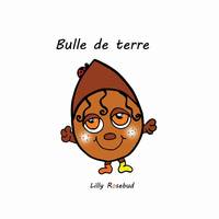 Collection Les bulles de Lilly Rosebud, 2, Bulle de terre