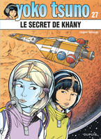 Yoko Tsuno électronicienne, 27, Yoko Tsuno - Tome 27 - Le secret de Khâny