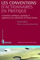 Les conventions d'actionnaires en pratique, Contraintes juridiques, typologie et application aux opérations de Private Equity