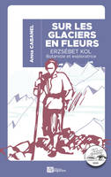 Sur les glaciers en fleurs, Erzsébet kol, 1897-1980, botaniste et exploratrice hongroise