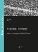 Une sociologie pour l'action, Itinéraire et héritages de jean-daniel reynaud