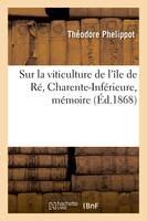 Sur la viticulture de l'île de Ré, Charente-Inférieure, mémoire