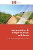 L'Appropriation du français en milieu endolingue, Le cas des étudiants ghanéens en France