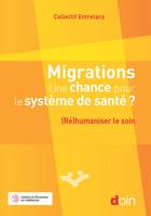 Migrations une chance pour le système de santé ?, (ré)humaniser le soin