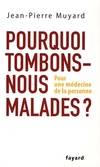 Pourquoi tombons-nous malades ?, pour une médecine de la personne