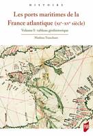 Les ports maritimes de la France atlantique (XIe-XVe siècle), Volume I : tableau géohistorique