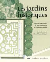 Les jardins historiques, Théories et pratiques de leur restauration par Pierre-André Lablaude