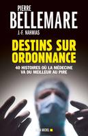 Destins sur ordonnance, 40 histoires où la médecine va du meilleur au pire