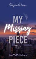 1, My Missing Piece - tome 1, Le best-seller venu de Wattpad