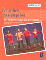 20 ateliers de slam poésie - Ecriture poétique performance, de l'écriture poétique à la performance