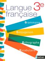 Langue Française 3e, grammaire, conjugaison, orthographe, vocabulaire