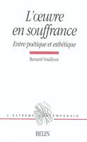 L'œuvre en souffrance, entre poétique et esthétique