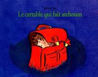 CARTABLE QUI FAIT ATCHOUM (LE)