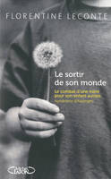 Le sortir de son monde / le combat d'une mère pour son enfant autiste, le combat d'une mère pour son enfant autiste