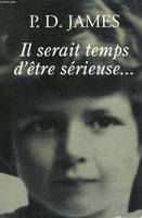 Il serait temps d'être sérieuse..., fragment d'autobiographie