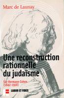 Une reconstruction rationnelle du judaïsme, Sur Hermann Cohen (1842-1918)