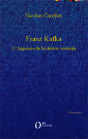 Franz Kafka, L'Angoisse de la station verticale