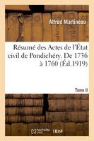 Résumé des Actes de l'État civil de Pondichéry. Tome II, De 1736 à 1760