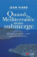 Quand la Méditerranée nous submerge , réfugiés, terrorisme, islam, quartiers, populisme...