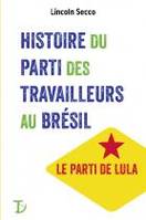 Histoire du Parti des travailleurs au Brésil , le parti de Lula