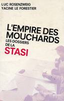 L'empire des mouchards. Les dossiers de la STASI, les dossiers de la Stasi