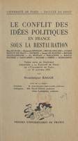 Le conflit des idées politiques en France sous la Restauration, Thèse pour le Doctorat présentée à la Faculté de droit de l'Université de Paris le 12 janvier 1950