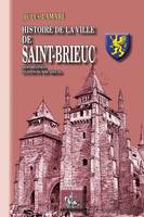 Histoire de la Ville de Saint-Brieuc, des origines au XIXe siècle