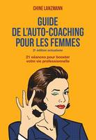 Le guide de l'auto-coaching pour les femmes, édition révisée, 21 séances pour booster votre vie professionnelle