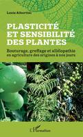 Plasticité et sensibilité des plantes, Bouturage, greffage et allélopathie en agriculture des origines à nos jours