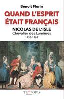 Quand l'esprit était français, Nicolas de l'isle, 1735-1784, chevalier des lumières