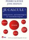 Je calcule / opérations arithmétiques et mathématiques, un manuel à la portée de tous !