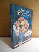 L'art des bouquets 1000 photos pour suivre la réalisation des bouquets, nouvelles idées de décorations florales