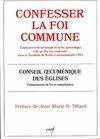 Document / Foi et constitution., 153, CONFESSER LA FOI COMMUNE, EXPLICATION OECUMENIQUE DE LA FOI APOSTOLIQUE TELLE QU'ELLE EST CONFESSEE DANS LE SYMBOLE DE NICEE-CONSTANTINOPLE (381), explication oecuménique de la foi apostolique telle qu'elle est con...