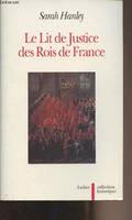 Le Lit de justice des rois de France, l'idéologie constitutionnelle dans la légende, le rituel et le discours